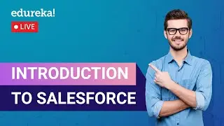 Introduction to Salesforce  | Salesforce Tutorial for Beginners | Salesforce  | Edureka Live