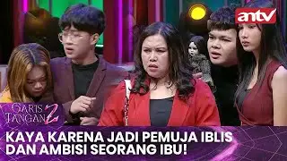 Kaya Karena Jadi Pemuja Ibls Dan Ambisi Seorang Ibu! | Garis Tangan 2 ANTV | Eps 47 Full