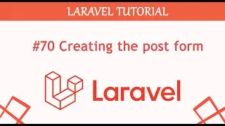 #70  Creating the post form Complete Blogging Content Management System in Laravel