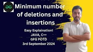 Minimum number of deletions and insertions | GFG POTD 3rd Sep 2024 | JAVA | C++