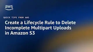 Create a Lifecycle Rule to Delete Incomplete Multipart Uploads in Amazon S3