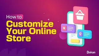 Customize Your Online Store Settings with Dokan | Complete Tutorial