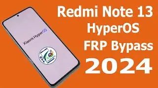 Redmi Note 13 FRP Bypass Android 13 Without PC | Redmi Note 13 HyperOs FRP/Google Account Unlock