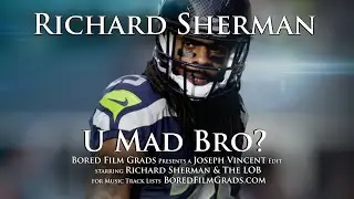 Richard Sherman - U Mad Bro?