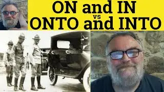 🔵 On vs ONTO - IN vs INTO - Prepositions - ON and IN versus Onto and Into - British Pronunciation