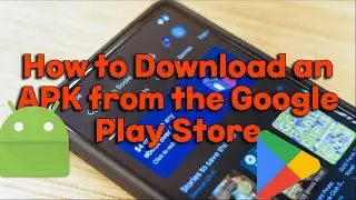 How to Download an APK from the Google Play Store