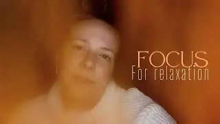 Focus for Relaxation ~ Whispered ~ ASMR