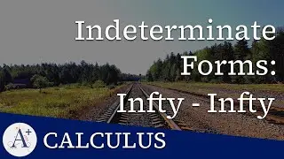 M07 - Indeterminate Forms - Infinity Minus Infinity