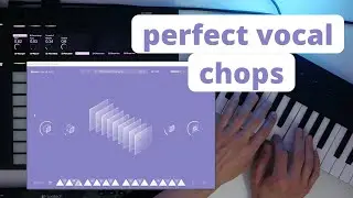 How to make perfect vocal chops? Bloom Vocal Edit & Aether DEMO