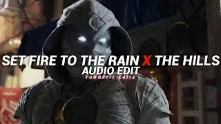 set fire to the rain x the hills - adele x the weeknd [edit audio]