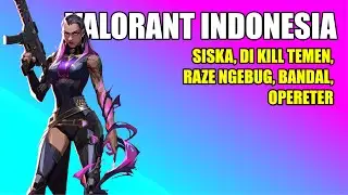 Valorant Indonesia - Raze Ngebug, Siska, Opereter, Bandal, Dikill Temen