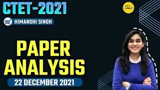 CTET 2021 Paper Analysis - Memory Based Questions by Himanshi Singh | 22 December 2021