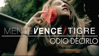 Mente Vence Tigre - Odio Decirlo