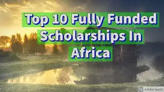 Top 10 Fully Funded Scholarships In Africa