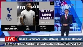 🔴GEMPARKAN ASIA‼️SADDIL RAMDHANI RESMI BERGABUNG DI LIGA INGGRIS BERSAMA TOTENHAM HOTSPUR