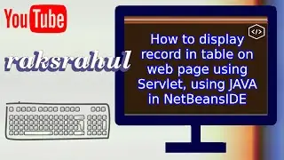 How to display record in table on web page using Servlet, using JAVA in NetBeansIDE