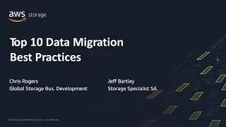 Top 10 Data Migration Best Practices - AWS Online Tech Talks