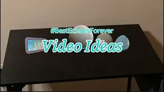 #BestEchoesForever: Video Ideas