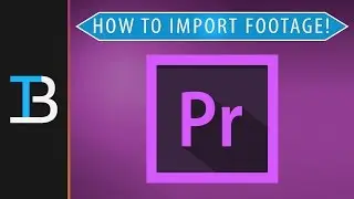 How To Import Footage Into Adobe Premiere Pro (Add Footage To Adobe Premiere!)