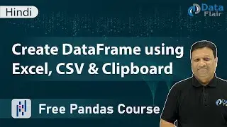 Creating DataFrame using Excel, CSV and Clipboard in Pandas | How to Create Pandas DataFrame [Hindi]