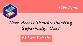 Low Priority || User Access Troubleshooting Superbadge Unit || Salesforce || Trailhead || Admin