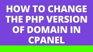 How to change PHP version settings of Domain or Subdomain in cPanel