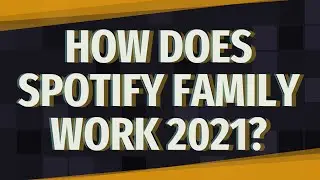 How does Spotify family Work 2021?