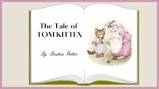 The Tale Tom Kitten | Read Aloud #childrensclassiclibrary #childrensbooks #readaloud