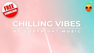 [No Copyright Music] Chilling Vibes Background Music | Instrumental | Stock Music