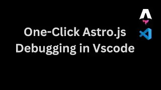 Seamless Astro.js Debugging in VSCode: One-Click Config for .astro and Client-Side .js Breakpoints!