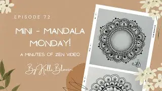 Minutes of Zen ~ Mini-Mandala Monday! Episode 72.