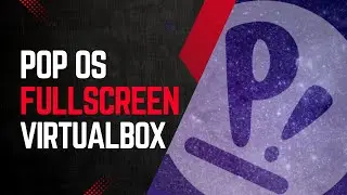 How to Make Pop OS Full Screen in VirtualBox (Pop!_OS 22.04 LTS)