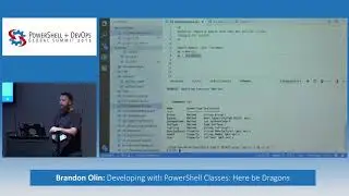 Developing with PowerShell Classes: Here be Dragons by Brandon Olin