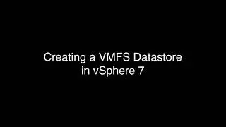 Creating a VMFS Datastore in vSphere 7