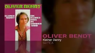 Oliver Bendt - Kleiner Danny (Seite A)