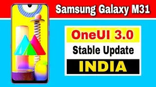 Samsung Galaxy M31 gets Android 11 based OneUI 3.0 Stable Update in India