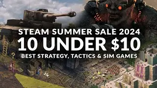 STEAM SUMMER SALE 2024 - 10 UNDER $10 | Best Strategy, Sim & Management Games