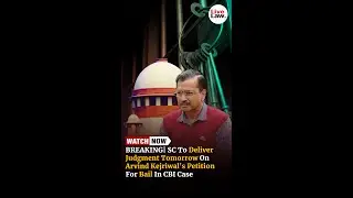 BREAKING| SC To Deliver Judgment Tomorrow On Arvind Kejriwal's Petition For Bail In CBI Case