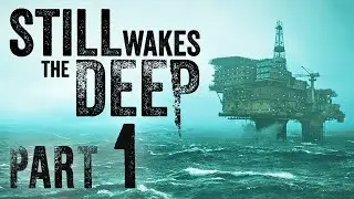 Amnesia meets The Thing [Still Wakes the Deep - Part 1]