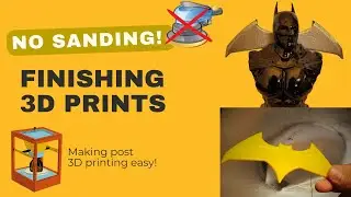 How to finish 3D prints without SANDING!!