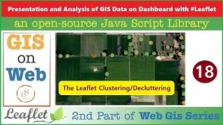 Clustering and DeCluttering Markers with Leaflet Plugin | GIS Data on Web with Leaflet API | 18