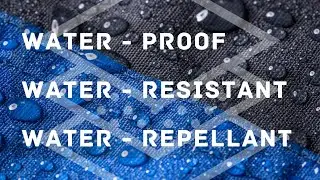 What is Waterproof? Waterproof vs Water resistant vs Water repellent