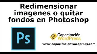 Como Redimensionar Imagenes o Quitar Fondos en PhotoShop