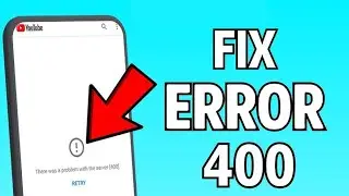 How to Fix Youtube Error 400 in Android 2024