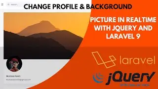 How to Add & Change Profile + Background Picture  on realtime in laravel 9