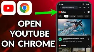 How To Open YouTube On Chrome Android