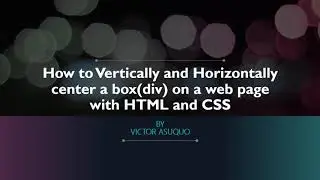 How to Vertically and Horizontally Center a div on w web page.