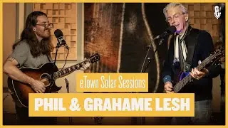 eTown Solar Sessions - Phil Lesh  & Grahame Lesh  (Full Episode)