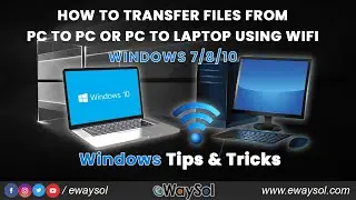 How to Transfer files from PC to PC or PC to Laptop using WiFi in Windows 10/8/7 |  Tips |eWaySol