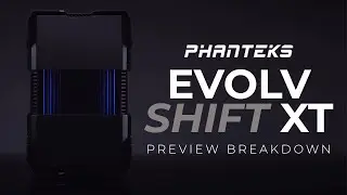 Phanteks Shift XT | Preview Breakdown